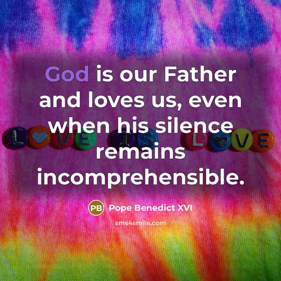 “God is our Father and loves us, even when his…” quote by Pope Benedict XVI