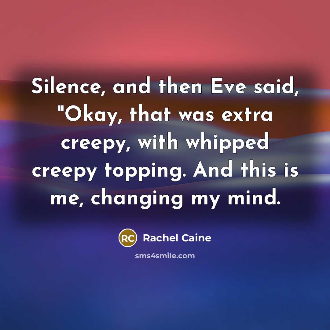 “Silence, and then Eve said, "Okay, that was extra creepy,…” quote by Rachel Caine