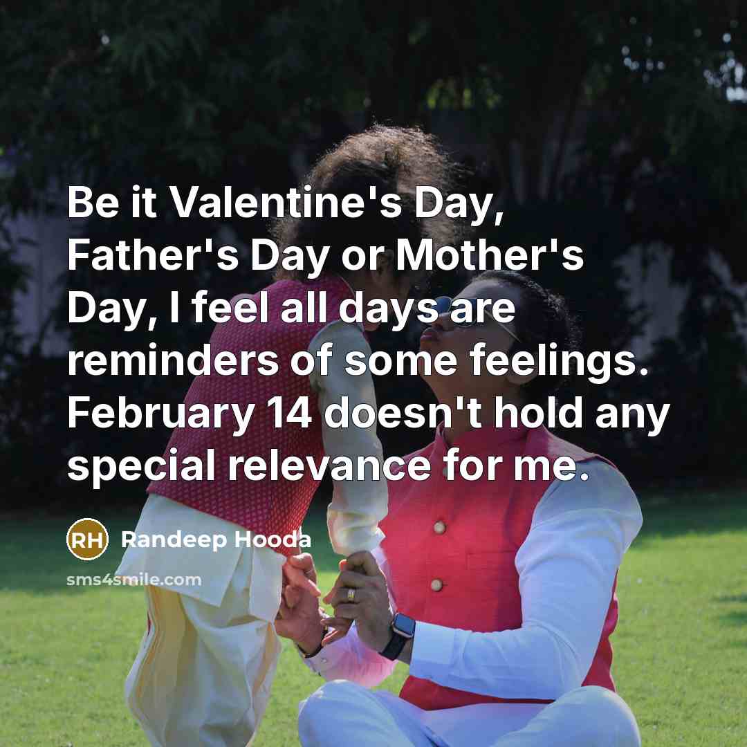 “Be it Valentine's Day, Father's Day or Mother's Day, I…” quote by Randeep Hooda