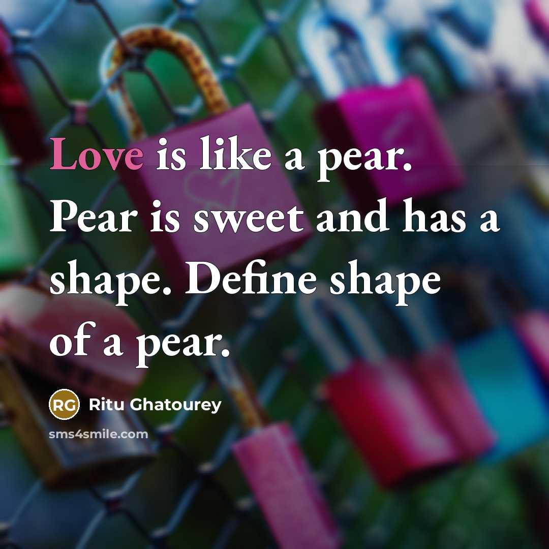 “Love is like a pear. Pear is sweet and has…” quote by Ritu Ghatourey