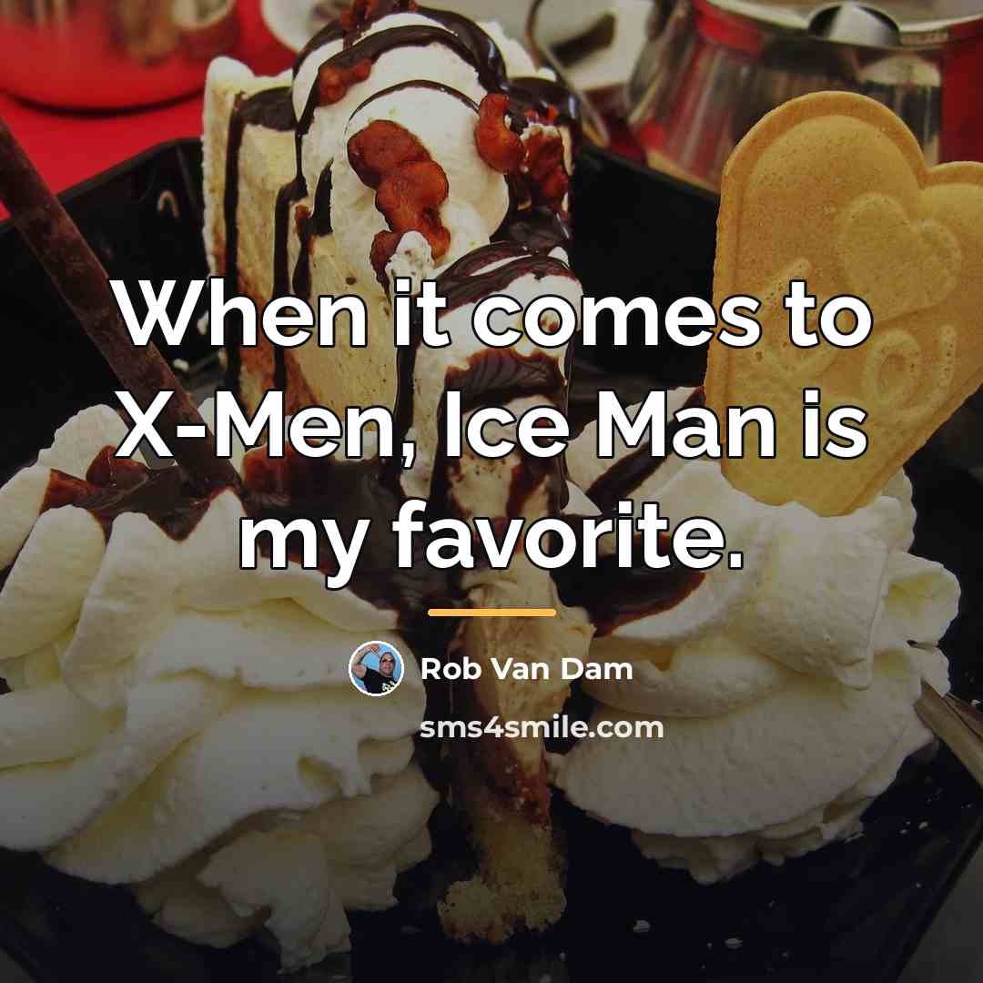 “When it comes to X-Men, Ice Man is my favorite.…” quote by Rob Van Dam