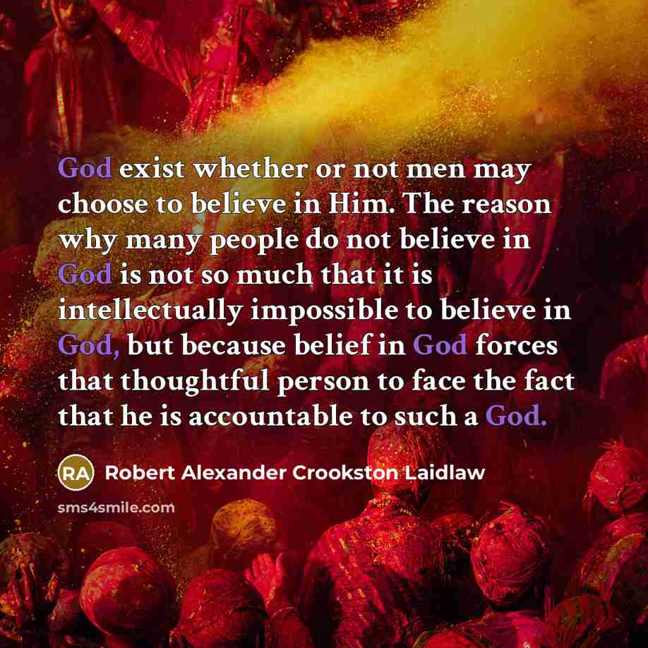 “God exist whether or not men may choose to believe…” quote by Robert Alexander Crookston Laidlaw