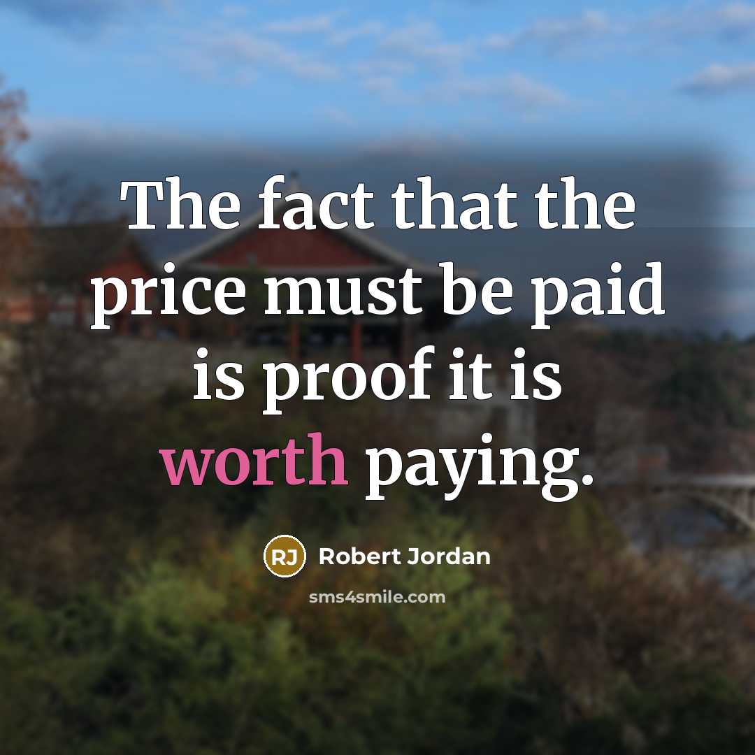 “The fact that the price must be paid is proof…” quote by Robert Jordan