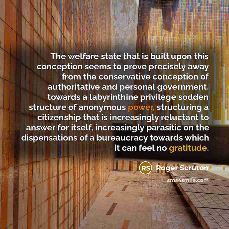 “The welfare state that is built upon this conception seems…” quote by Roger Scruton