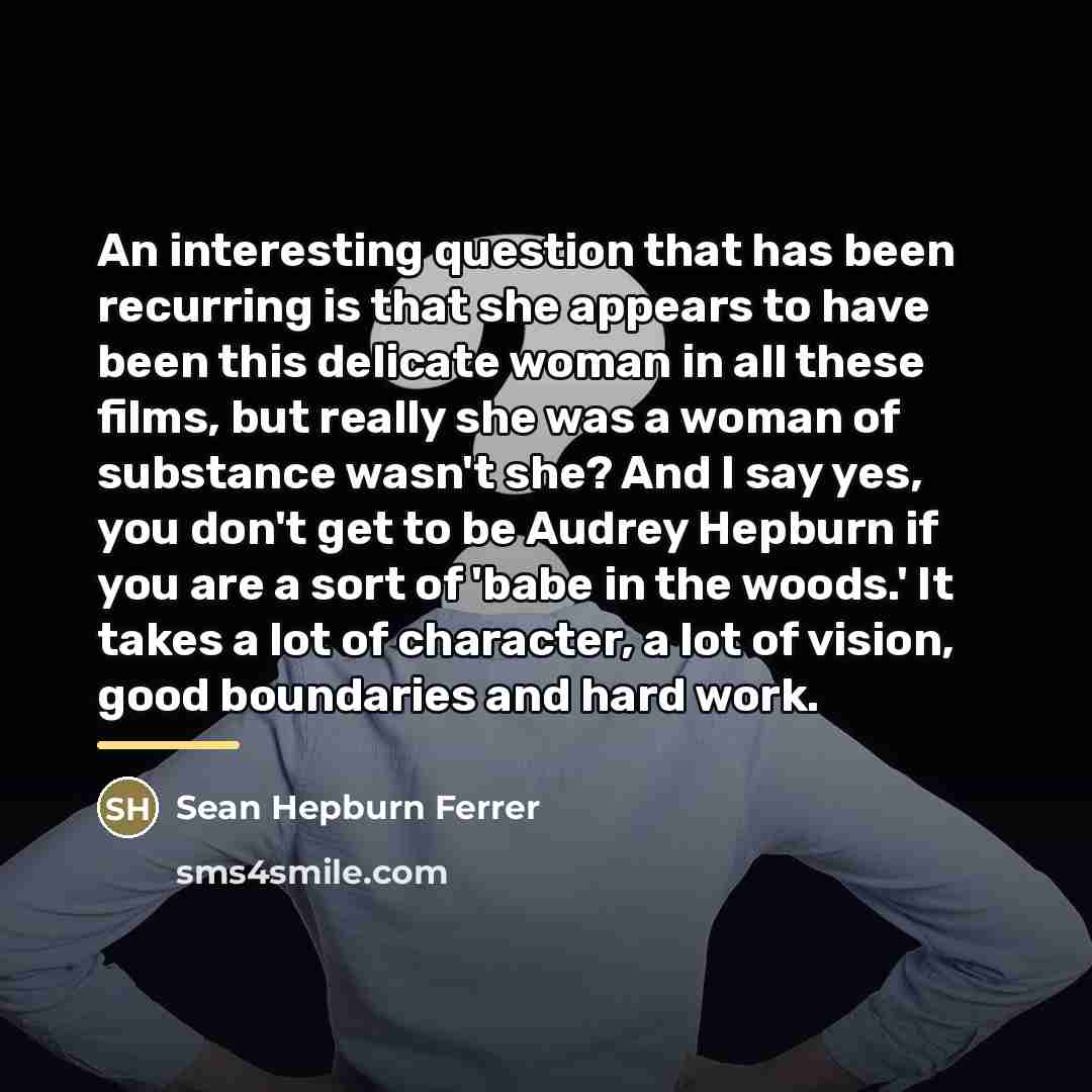 “An interesting question that has been recurring is that she…” quote by Sean Hepburn Ferrer