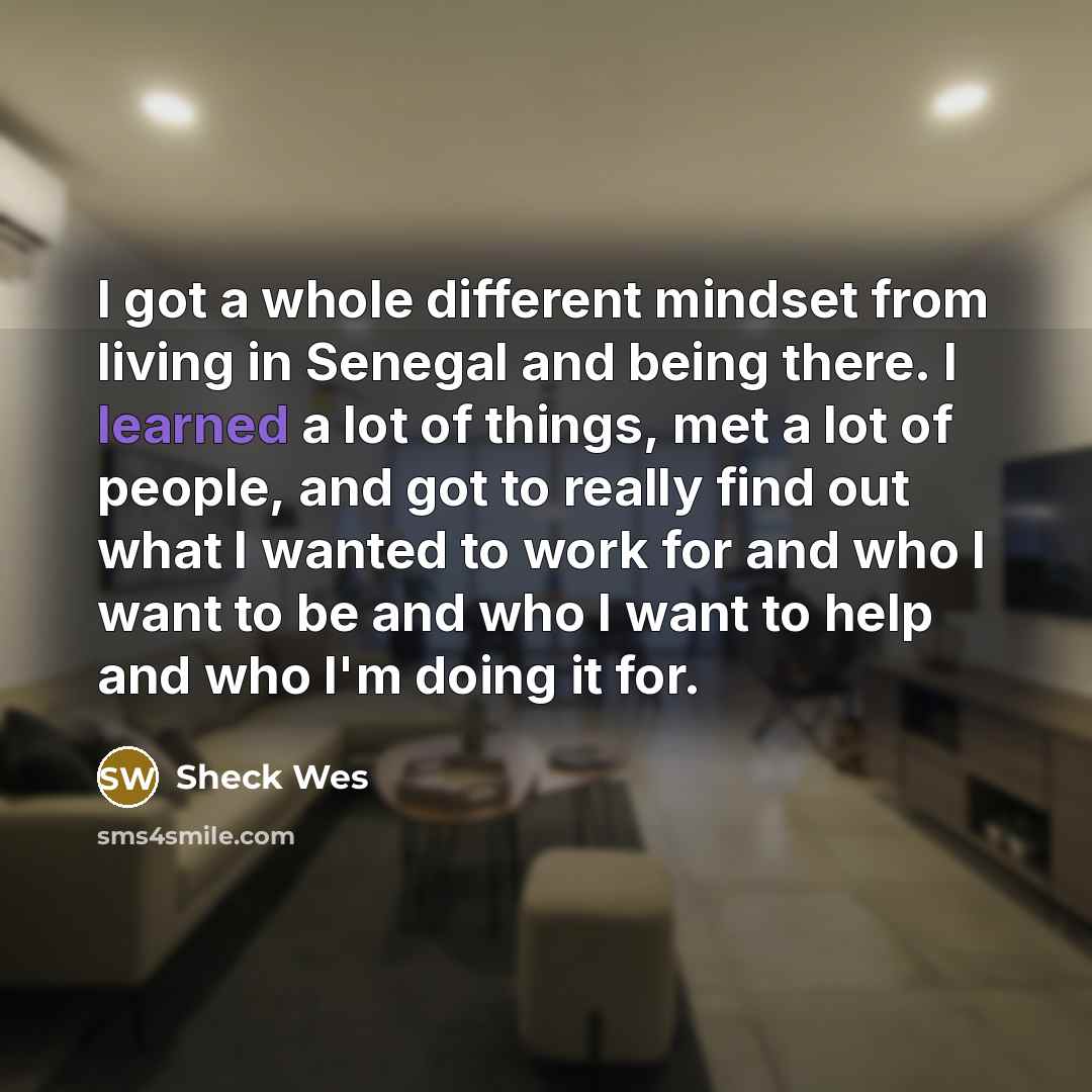 “I got a whole different mindset from living in Senegal…” quote by Sheck Wes
