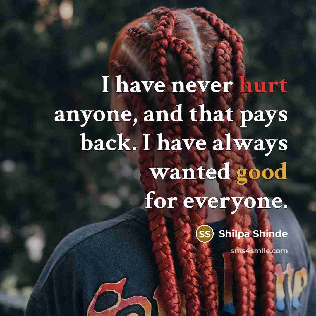 “I have never hurt anyone, and that pays back. I…” quote by Shilpa Shinde