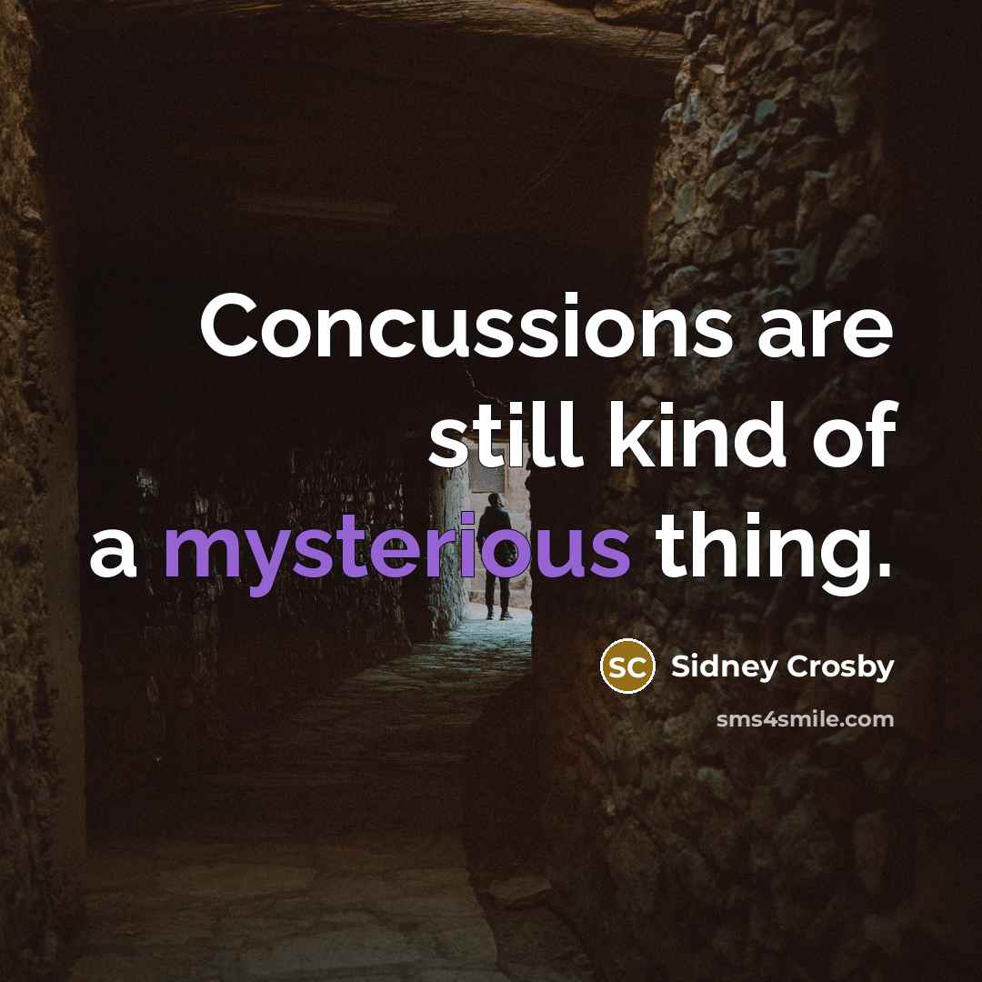 “Concussions are still kind of a mysterious thing.…” quote by Sidney Crosby