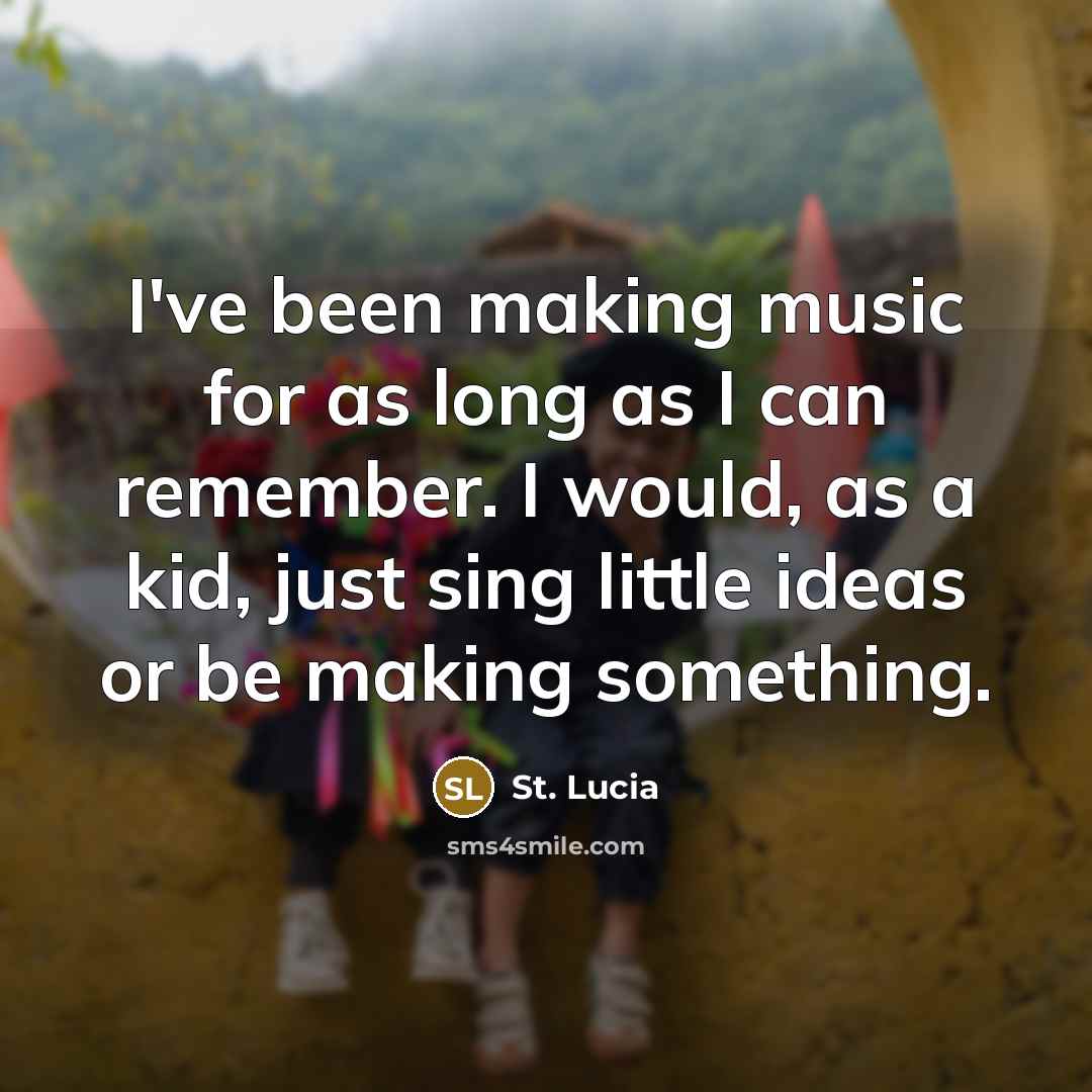 “I've been making music for as long as I can…” quote by St. Lucia