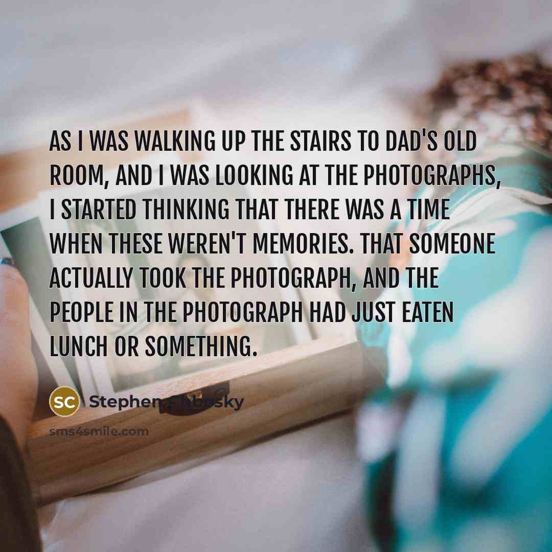 “As I was walking up the stairs to dad's old…” quote by Stephen Chbosky