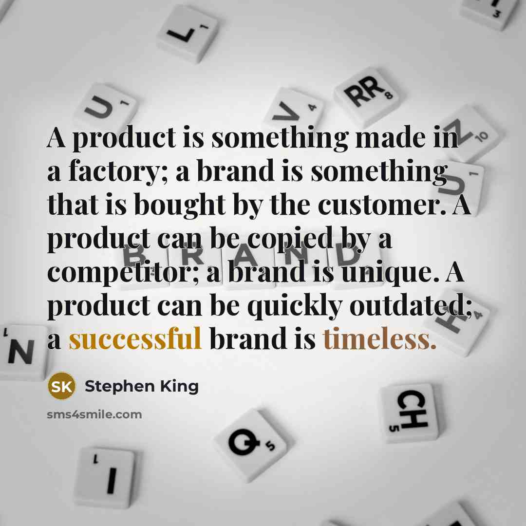 “A product is something made in a factory; a brand…” quote by Stephen King