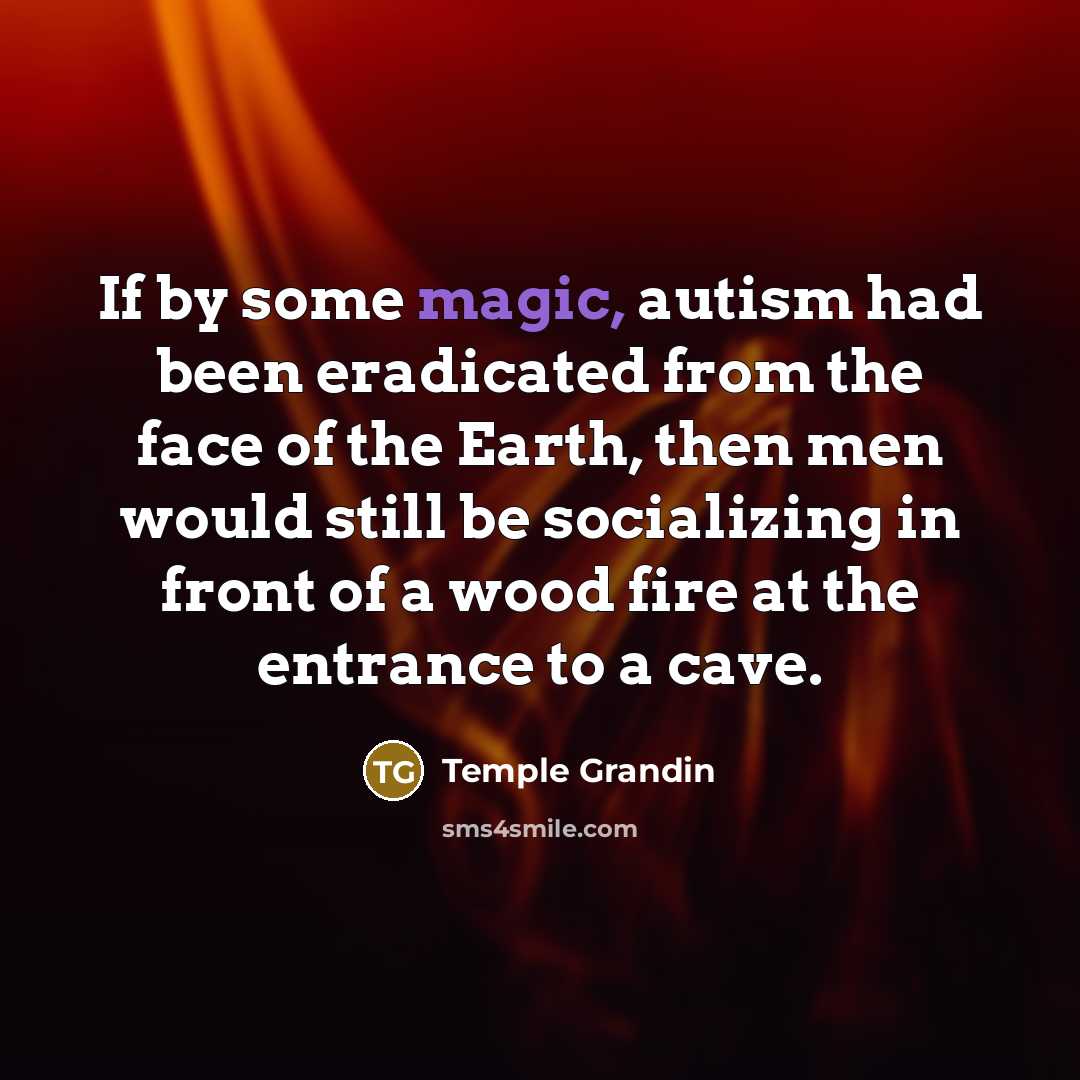“If by some magic, autism had been eradicated from the…” quote by Temple Grandin