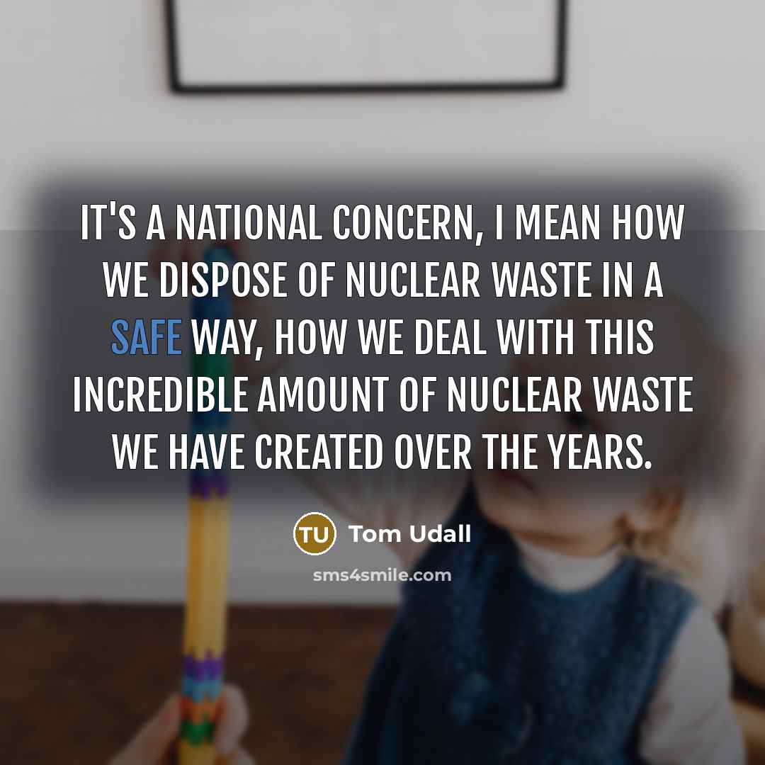 “It's a national concern, I mean how we dispose of…” quote by Tom Udall