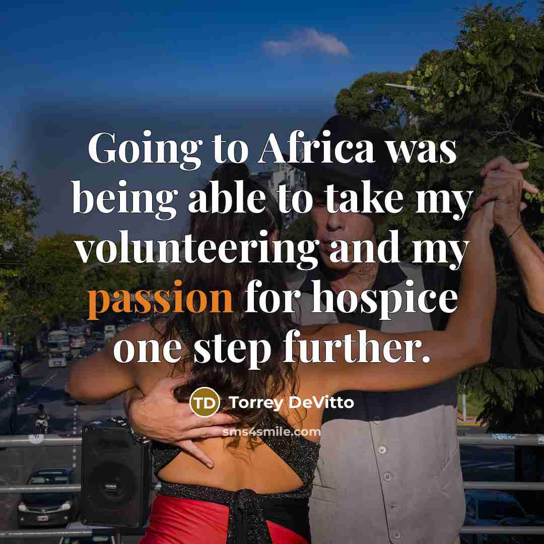 “Going to Africa was being able to take my volunteering…” quote by Torrey DeVitto
