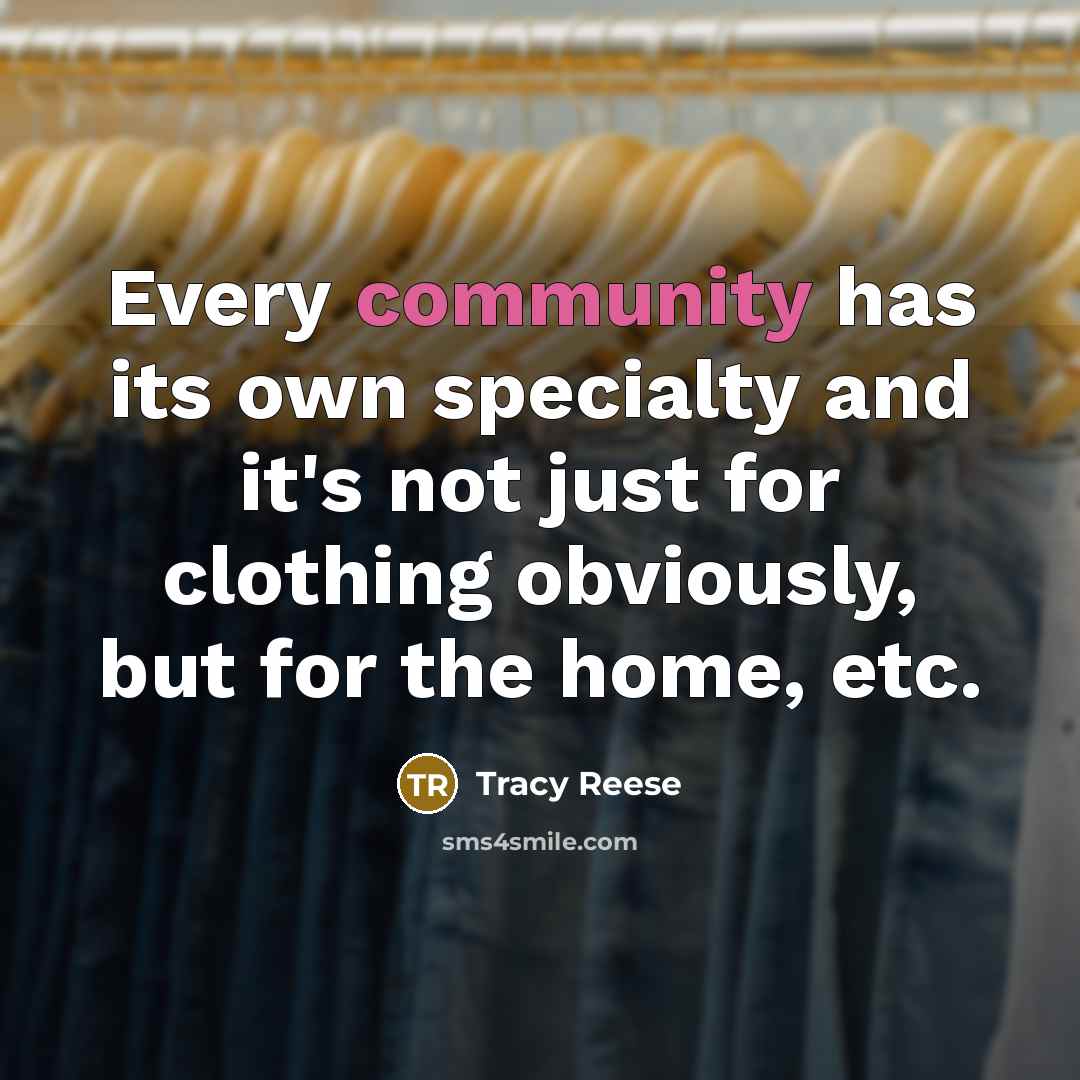 “Every community has its own specialty and it's not just…” quote by Tracy Reese