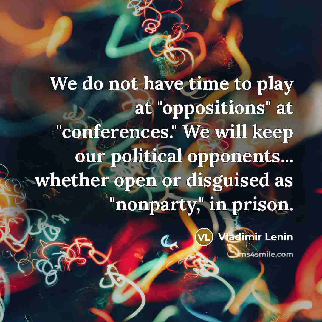 “We do not have time to play at "oppositions" at…” quote by Vladimir Lenin