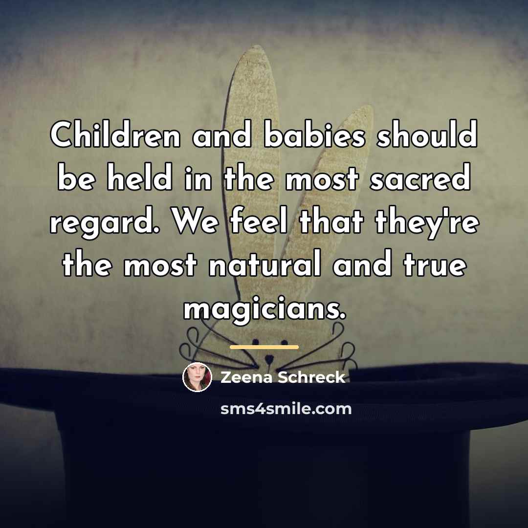 “Children and babies should be held in the most sacred…” quote by Zeena Schreck