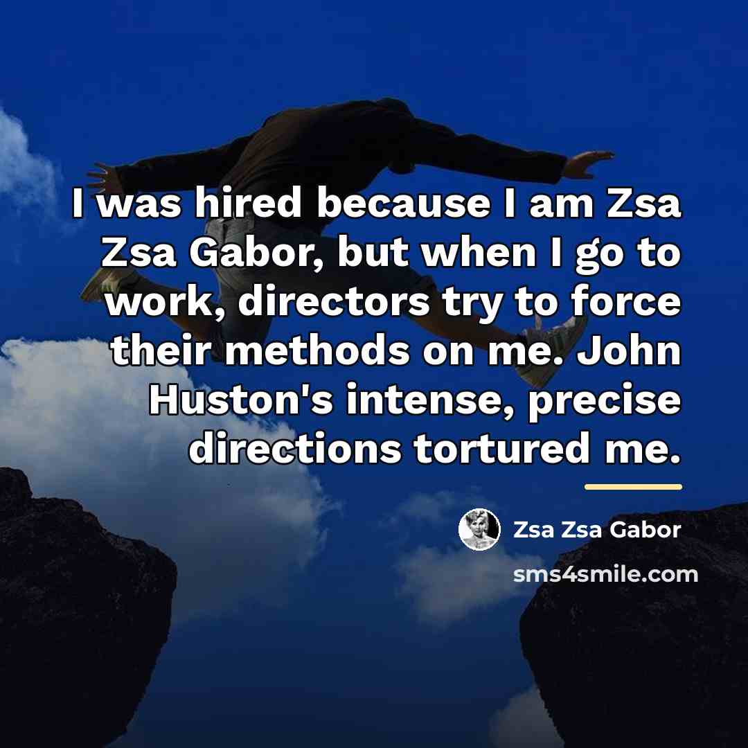 “I was hired because I am Zsa Zsa Gabor, but…” quote by Zsa Zsa Gabor