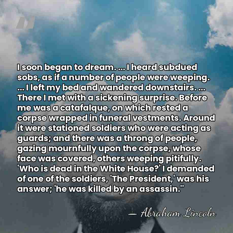 I soon began to dream. ... I heard subdued sobs, as if&hellip; - Abraham Lincoln