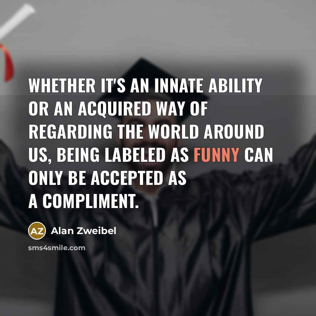 “Whether it's an innate ability or an acquired way of…” quote by Alan Zweibel