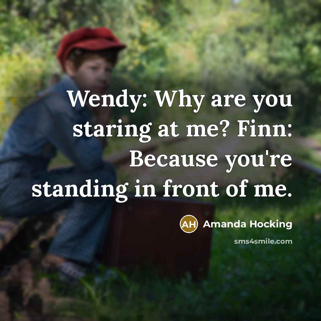 “Wendy: Why are you staring at me? Finn: Because you're…” quote by Amanda Hocking