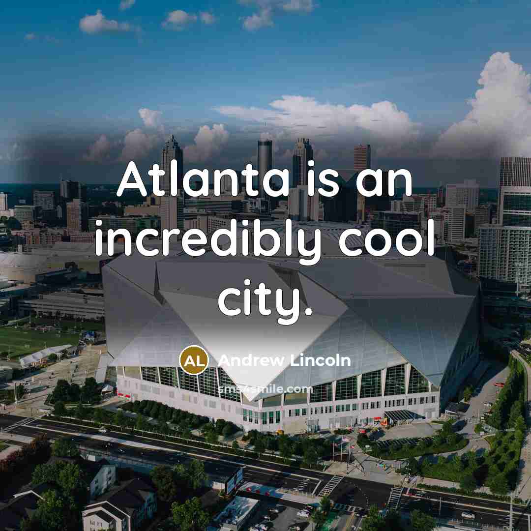 “Atlanta is an incredibly cool city.…” quote by Andrew Lincoln