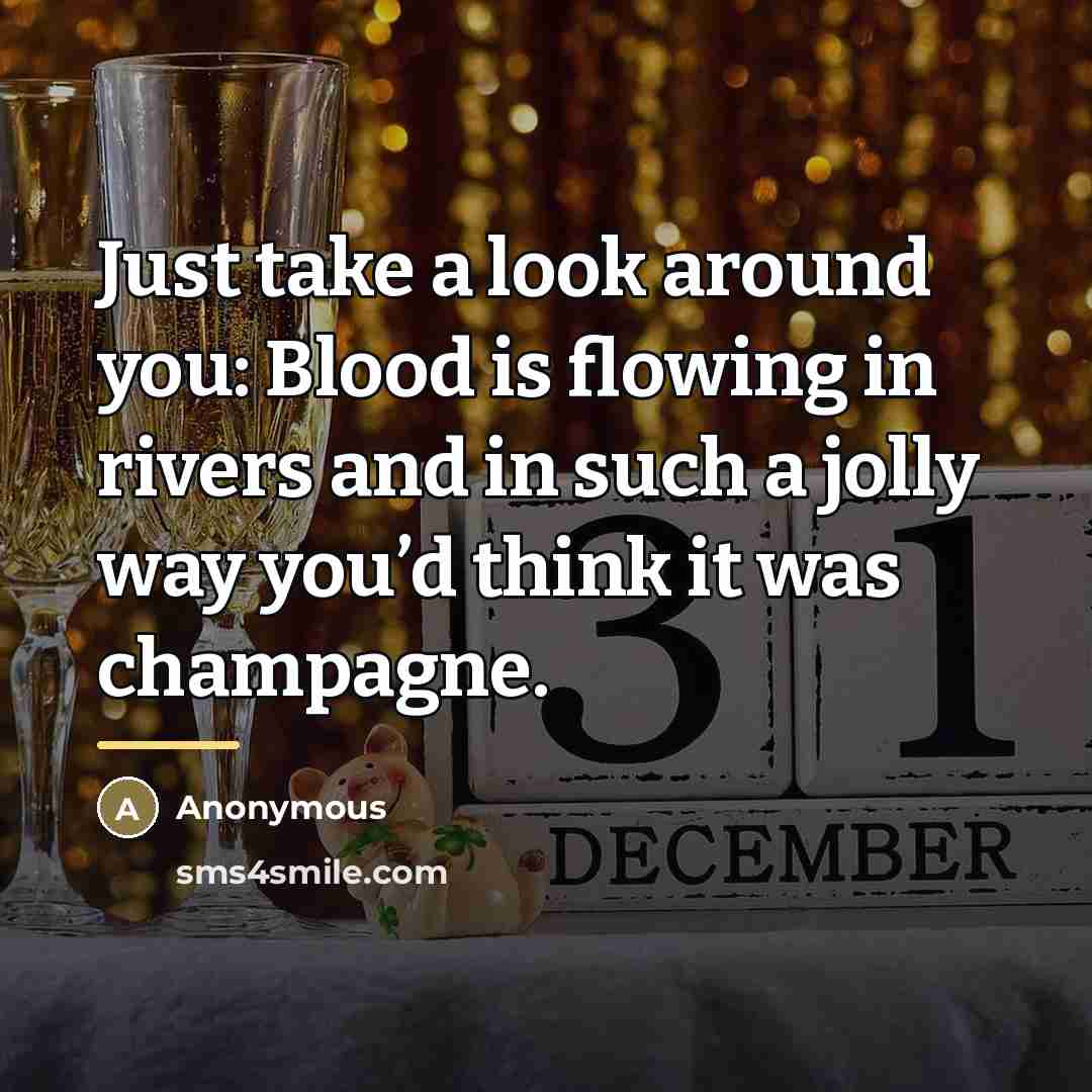 “Just take a look around you: Blood is flowing in…” quote by Anonymous
