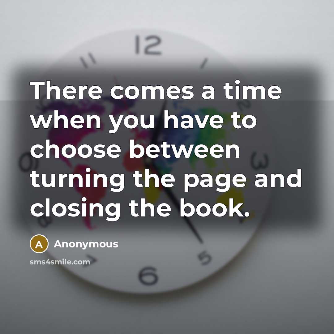 “There comes a time when you have to choose between…” quote by Anonymous