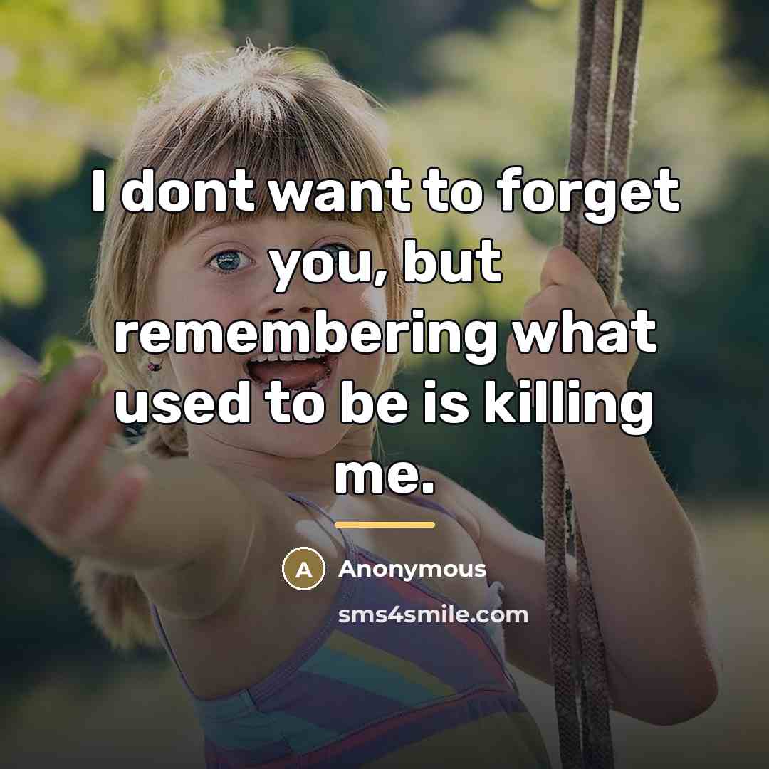 “I dont want to forget you, but remembering what used…” quote by Anonymous