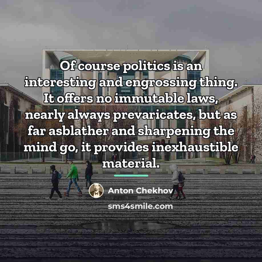 “Of course politics is an interesting and engrossing thing. It…” quote by Anton Chekhov
