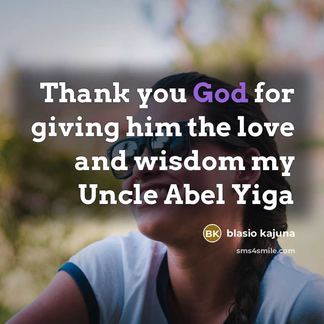“Thank you God for giving him the love and wisdom…” quote by Blasio Kajuna
