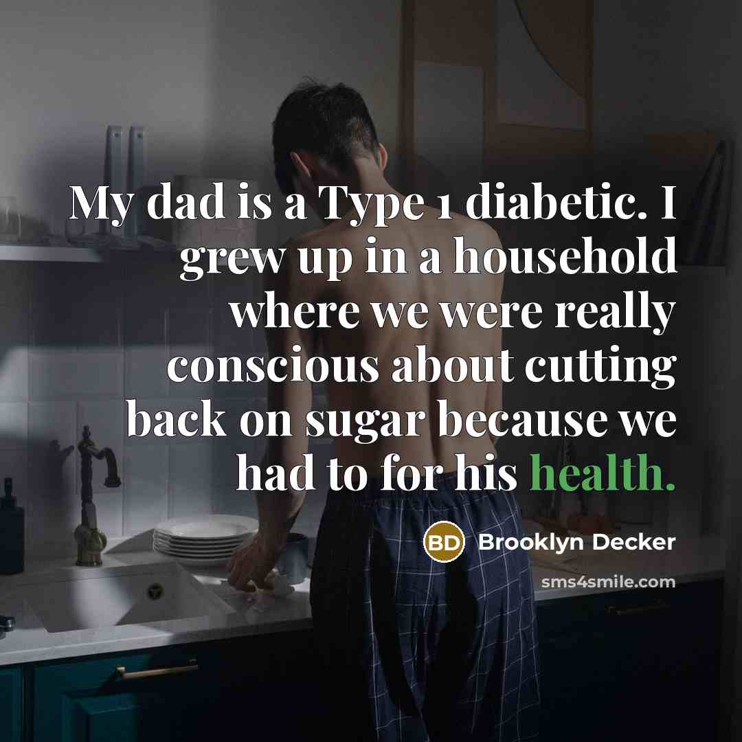 “My dad is a Type 1 diabetic. I grew up…” quote by Brooklyn Decker