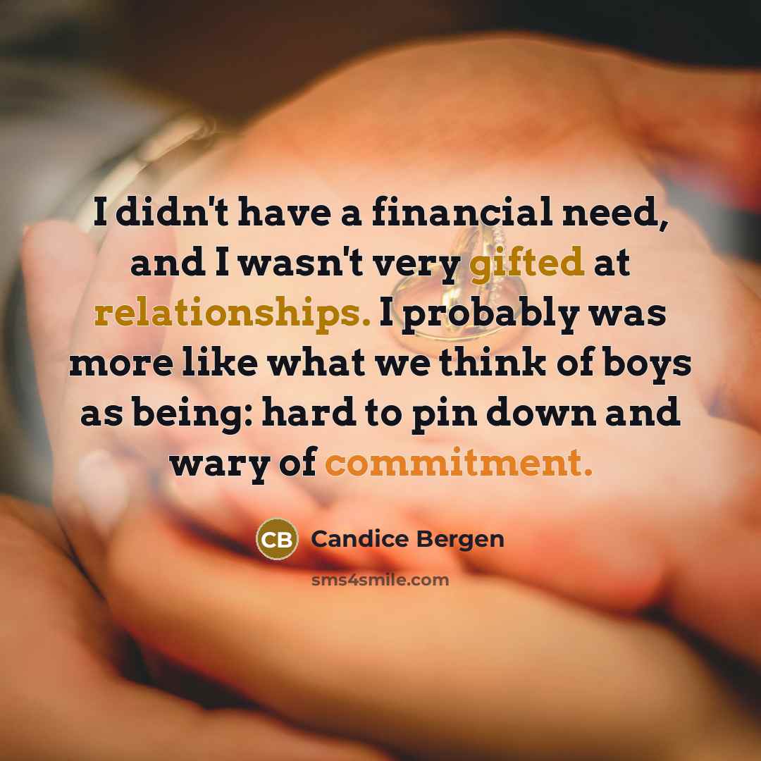 “I didn't have a financial need, and I wasn't very…” quote by Candice Bergen