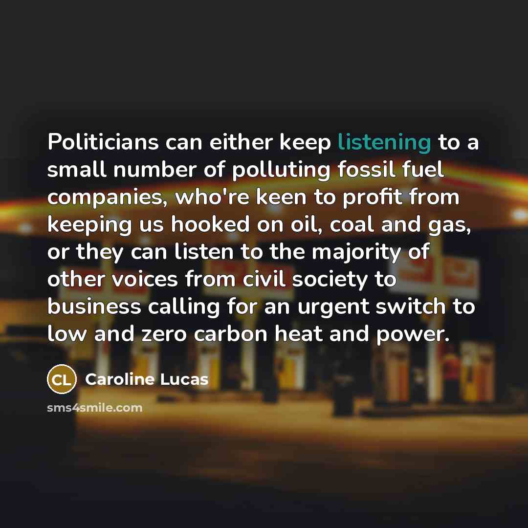 “Politicians can either keep listening to a small number of…” quote by Caroline Lucas