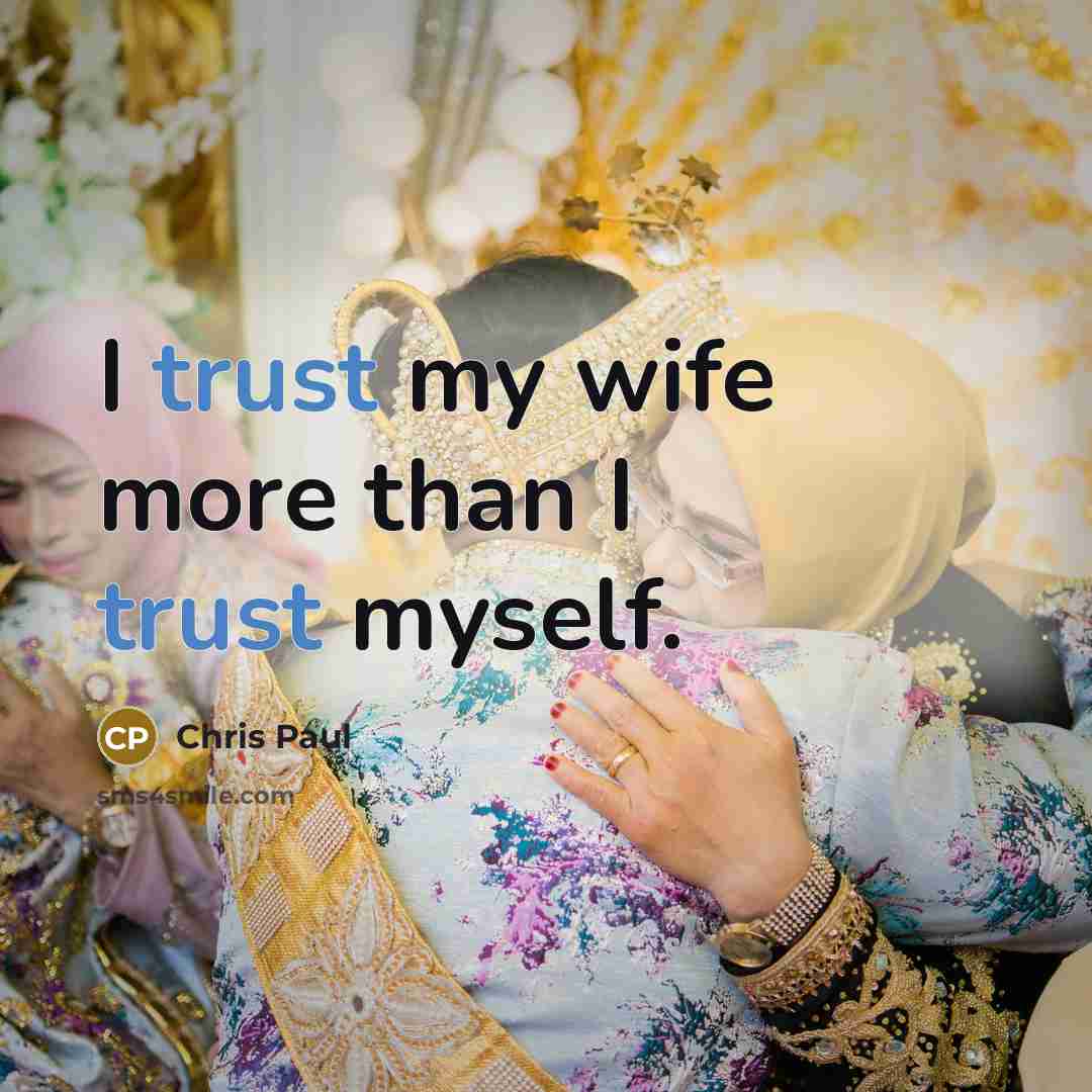 “I trust my wife more than I trust myself.…” quote by Chris Paul