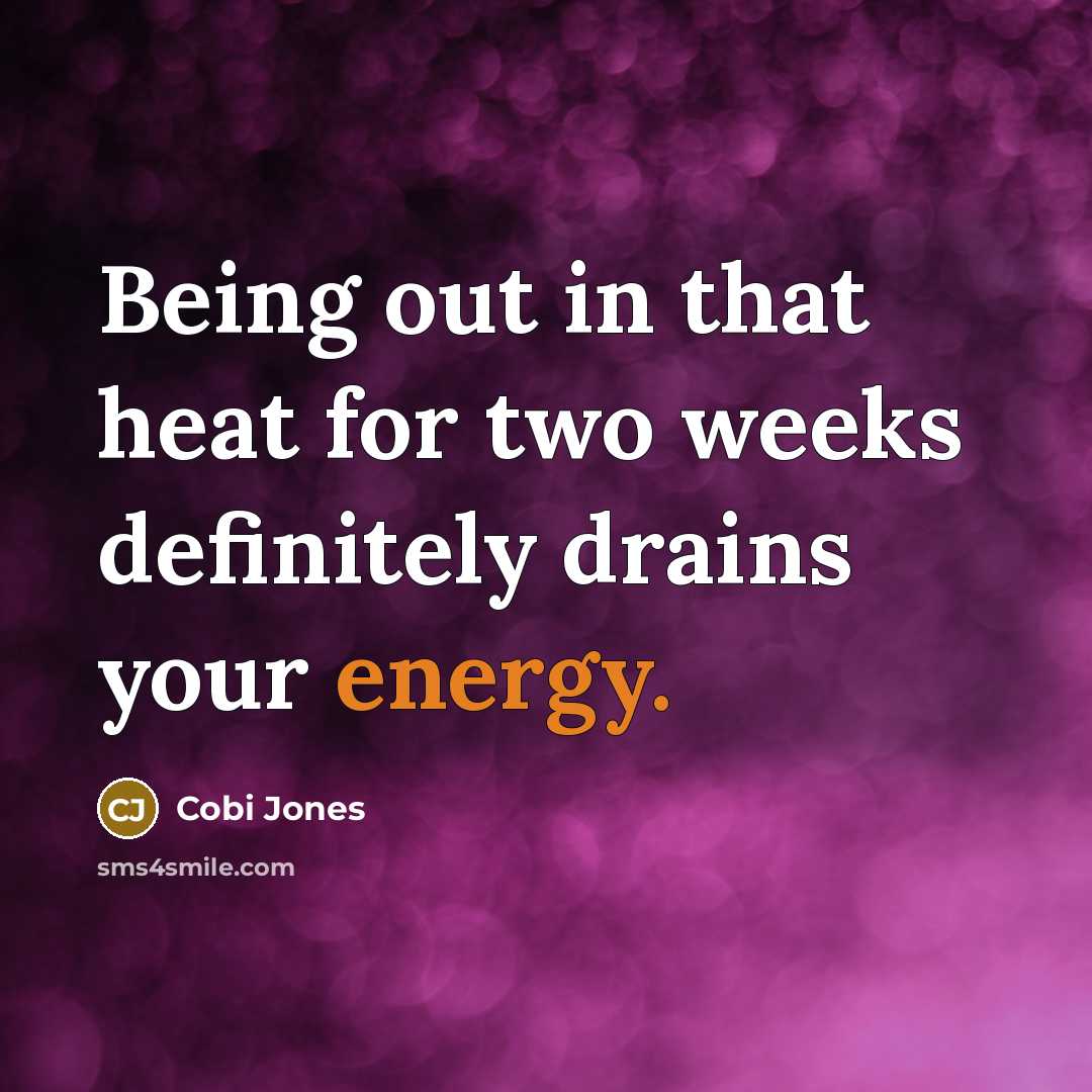 “Being out in that heat for two weeks definitely drains…” quote by Cobi Jones