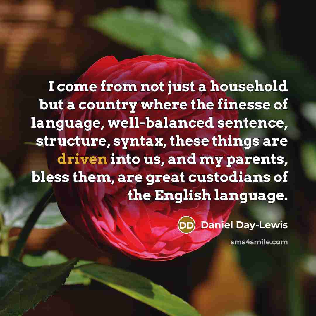 “I come from not just a household but a country…” quote by Daniel Day-Lewis