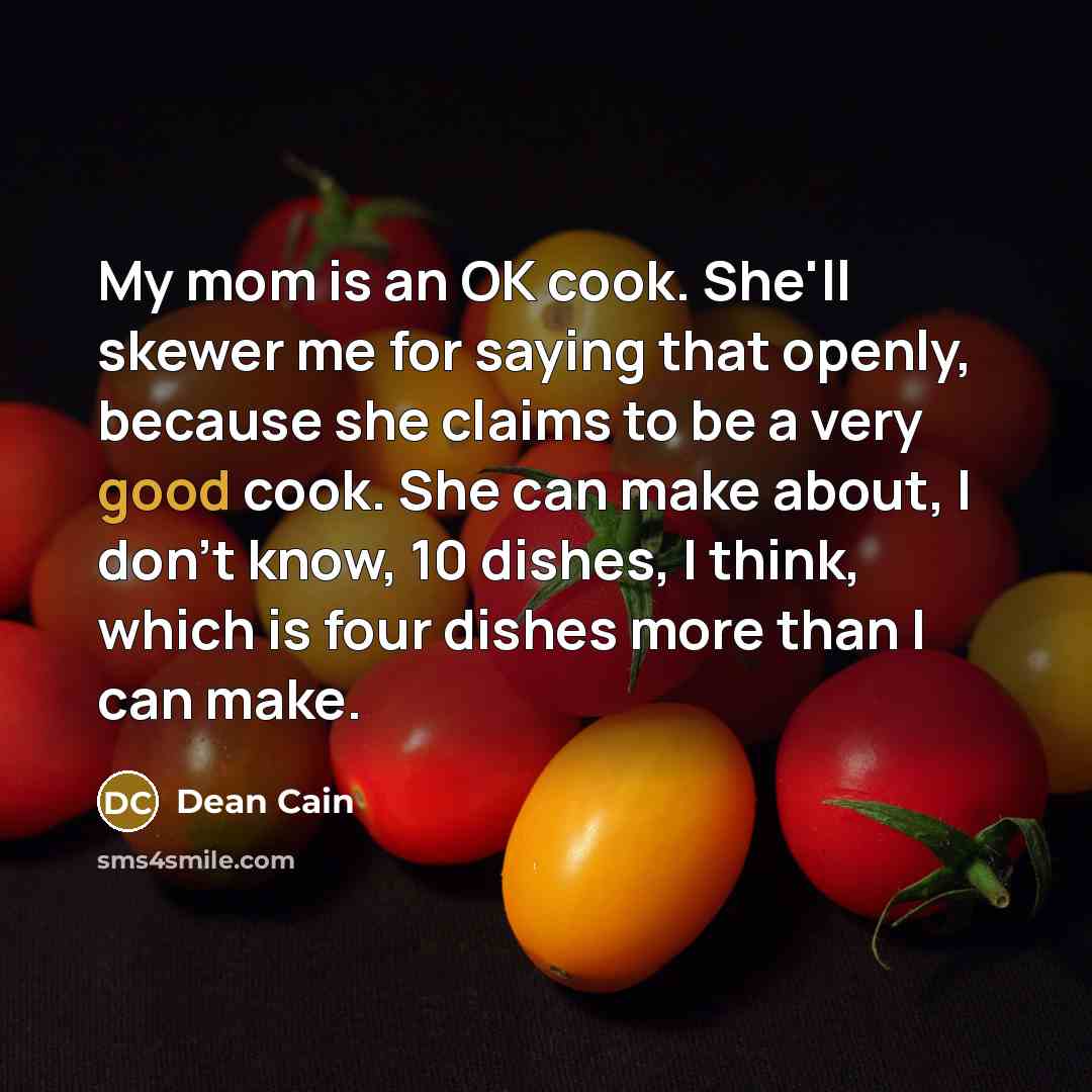 “My mom is an OK cook. She'll skewer me for…” quote by Dean Cain