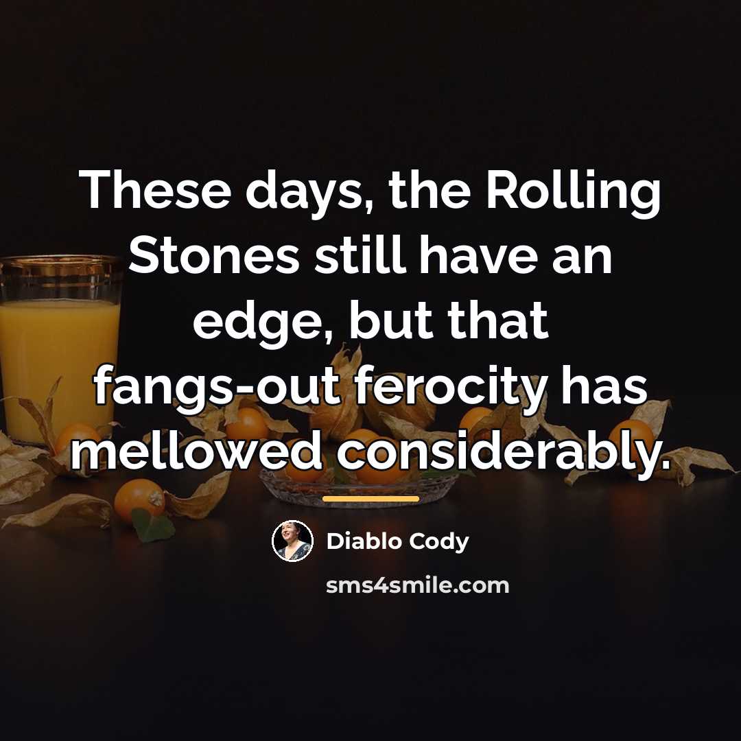 “These days, the Rolling Stones still have an edge, but…” quote by Diablo Cody