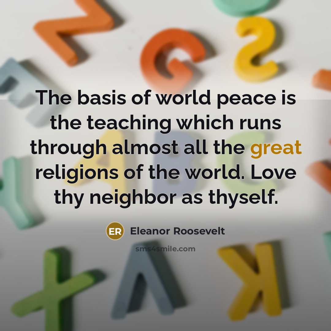 “The basis of world peace is the teaching which runs…” quote by Eleanor Roosevelt