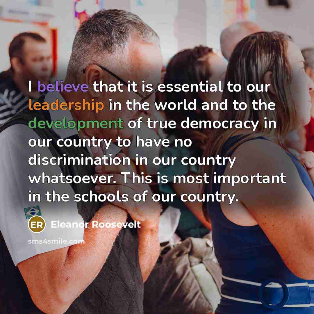 “I believe that it is essential to our leadership in…” quote by Eleanor Roosevelt
