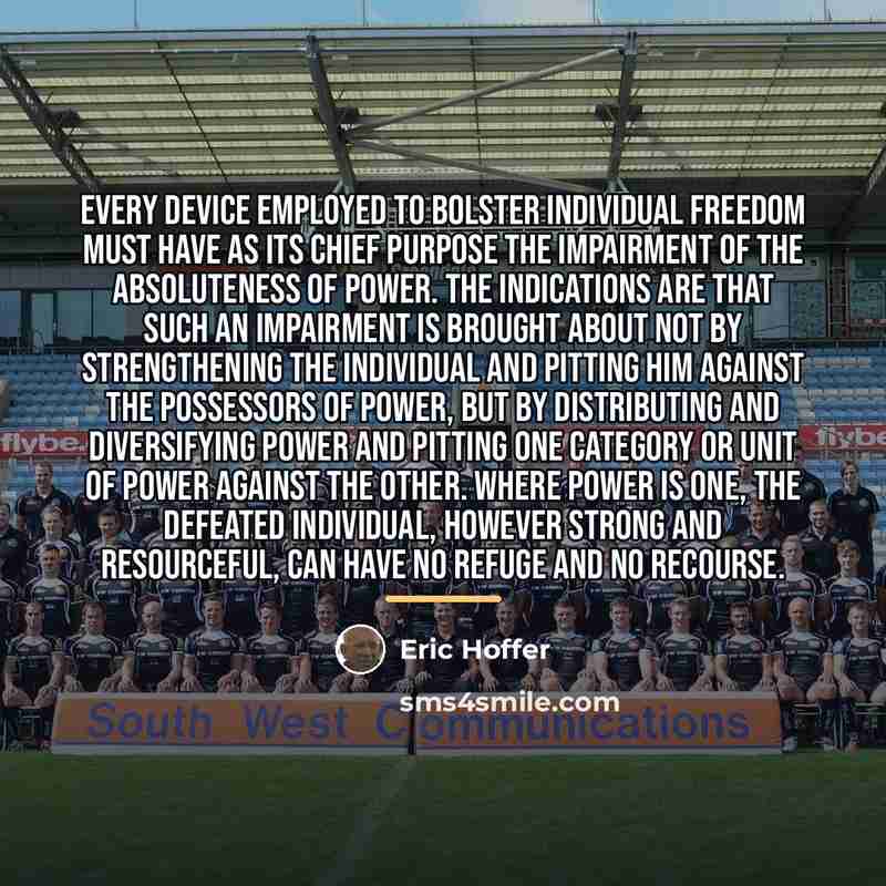 “Every device employed to bolster individual freedom must have as…” quote by Eric Hoffer