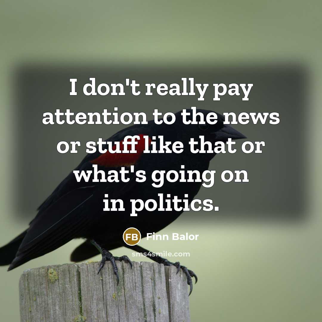 “I don't really pay attention to the news or stuff…” quote by Finn Balor