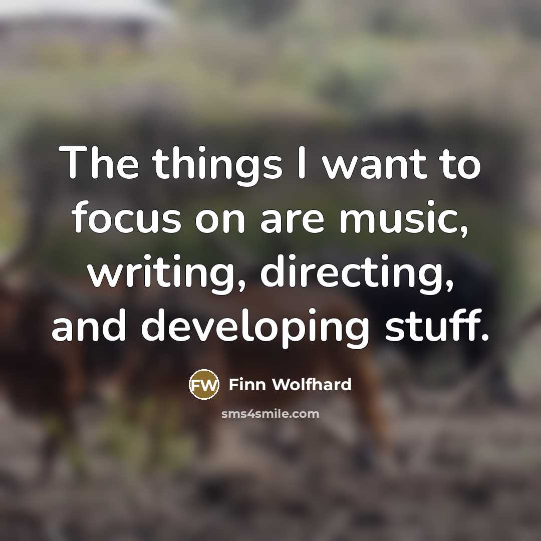 “The things I want to focus on are music, writing,…” quote by Finn Wolfhard
