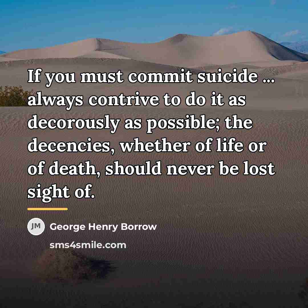 “If you must commit suicide ... always contrive to do…” quote by George Henry Borrow