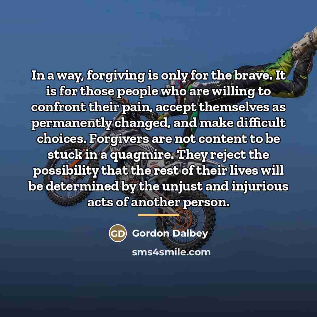 “In a way, forgiving is only for the brave. It…” quote by Gordon Dalbey