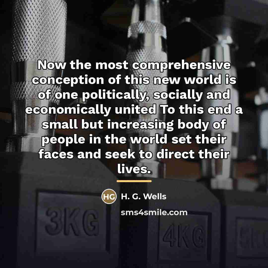 “Now the most comprehensive conception of this new world is…” quote by H. G. Wells
