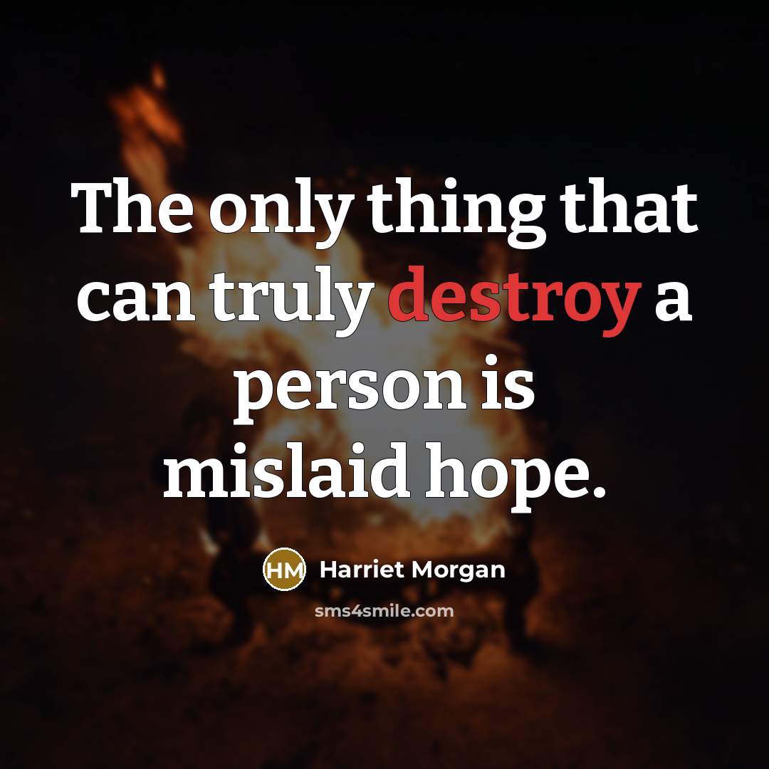 “The only thing that can truly destroy a person is…” quote by Harriet Morgan