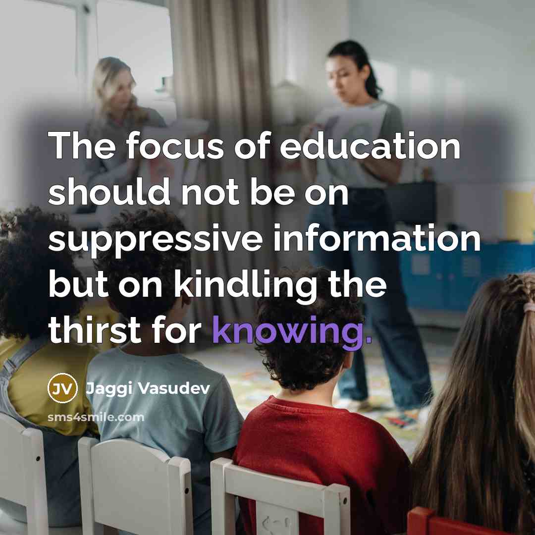 “The focus of education should not be on suppressive information…” quote by Jaggi Vasudev