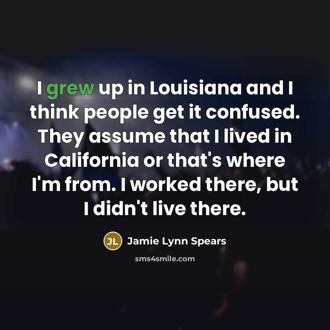 “I grew up in Louisiana and I think people get…” quote by Jamie Lynn Spears